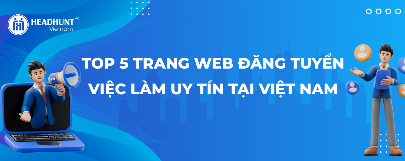 Top 5 trang web đăng tin tuyển dụng uy tín tại Việt Nam